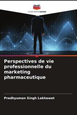 Perspectives de vie professionnelle du marketing pharmaceutique