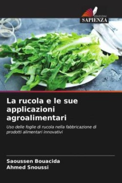 La rucola e le sue applicazioni agroalimentari