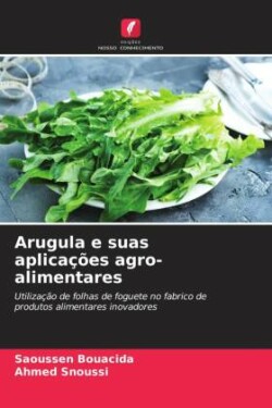 Arugula e suas aplicações agro-alimentares