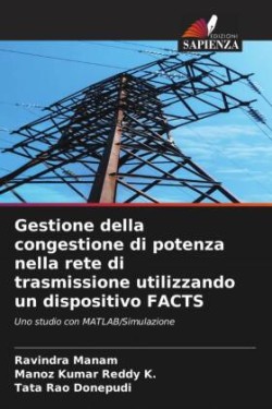 Gestione della congestione di potenza nella rete di trasmissione utilizzando un dispositivo FACTS