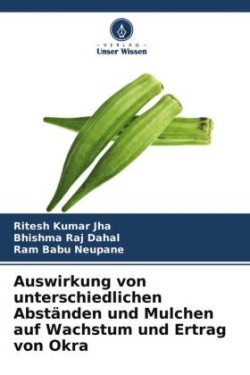 Auswirkung von unterschiedlichen Abständen und Mulchen auf Wachstum und Ertrag von Okra