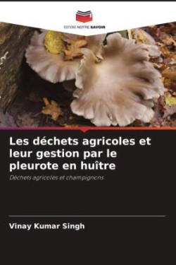 Les déchets agricoles et leur gestion par le pleurote en huître