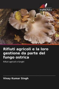 Rifiuti agricoli e la loro gestione da parte del fungo ostrica