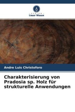 Charakterisierung von Pradosia sp. Holz für strukturelle Anwendungen