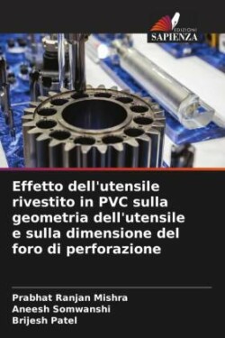 Effetto dell'utensile rivestito in PVC sulla geometria dell'utensile e sulla dimensione del foro di perforazione