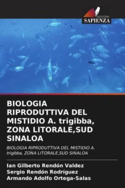 BIOLOGIA RIPRODUTTIVA DEL MISTIDIO A. trigibba, ZONA LITORALE,SUD SINALOA