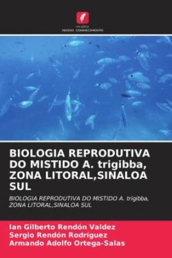 BIOLOGIA REPRODUTIVA DO MISTIDO A. trigibba, ZONA LITORAL,SINALOA SUL