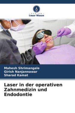 Laser in der operativen Zahnmedizin und Endodontie