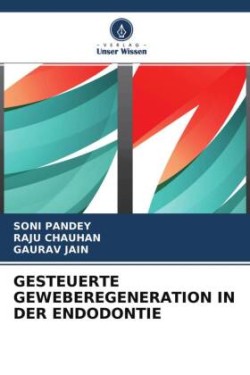 GESTEUERTE GEWEBEREGENERATION IN DER ENDODONTIE