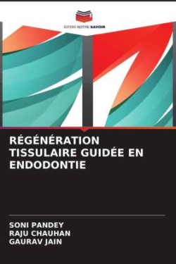 RÉGÉNÉRATION TISSULAIRE GUIDÉE EN ENDODONTIE