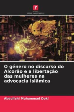 O género no discurso do Alcorão e a libertação das mulheres na advocacia islâmica