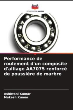 Performance de roulement d'un composite d'alliage AA7075 renforcé de poussière de marbre