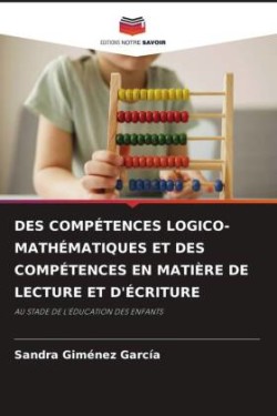 DES COMPÉTENCES LOGICO-MATHÉMATIQUES ET DES COMPÉTENCES EN MATIÈRE DE LECTURE ET D'ÉCRITURE