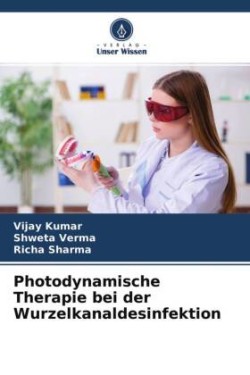 Photodynamische Therapie bei der Wurzelkanaldesinfektion