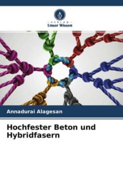 Hochfester Beton und Hybridfasern