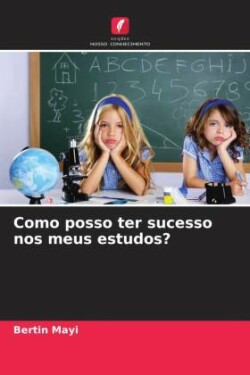 Como posso ter sucesso nos meus estudos?