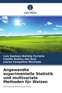 Angewandte experimentelle Statistik und multivariate Methoden für Weizen