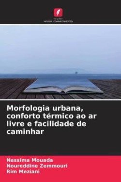 Morfologia urbana, conforto térmico ao ar livre e facilidade de caminhar