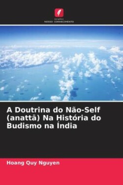 A Doutrina do Não-Self (anatta) Na História do Budismo na Índia