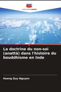 La doctrine du non-soi (anatta) dans l'histoire du bouddhisme en Inde