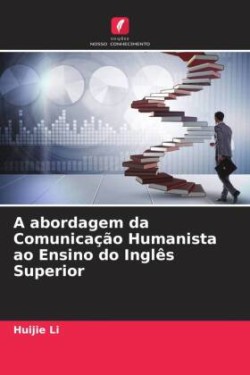 A abordagem da Comunicação Humanista ao Ensino do Inglês Superior