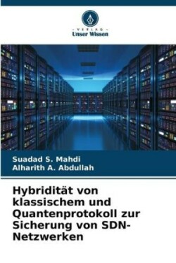 Hybridität von klassischem und Quantenprotokoll zur Sicherung von SDN-Netzwerken