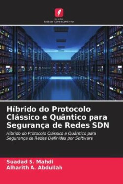 Híbrido do Protocolo Clássico e Quântico para Segurança de Redes SDN