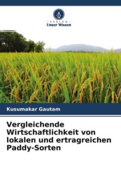 Vergleichende Wirtschaftlichkeit von lokalen und ertragreichen Paddy-Sorten