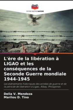 L'ère de la libération à LIGAO et les conséquences de la Seconde Guerre mondiale 1944-1945