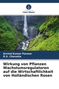 Wirkung von Pflanzen Wachstumsregulatoren auf die Wirtschaftlichkeit von Holländischen Rosen