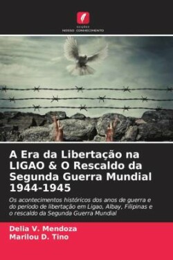 A Era da Libertação na LIGAO & O Rescaldo da Segunda Guerra Mundial 1944-1945