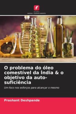 O problema do óleo comestível da Índia & o objetivo da auto-suficiência