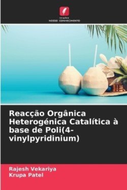 Reacção Orgânica Heterogénica Catalítica à base de Poli(4-vinylpyridinium)