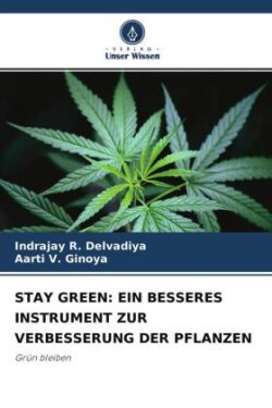 STAY GREEN: EIN BESSERES INSTRUMENT ZUR VERBESSERUNG DER PFLANZEN