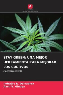 STAY GREEN: UNA MEJOR HERRAMIENTA PARA MEJORAR LOS CULTIVOS