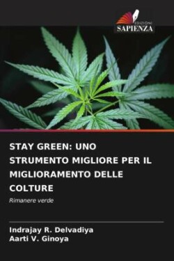 STAY GREEN: UNO STRUMENTO MIGLIORE PER IL MIGLIORAMENTO DELLE COLTURE