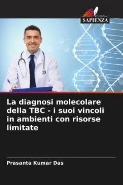 La diagnosi molecolare della TBC - i suoi vincoli in ambienti con risorse limitate