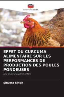 EFFET DU CURCUMA ALIMENTAIRE SUR LES PERFORMANCES DE PRODUCTION DES POULES PONDEUSES