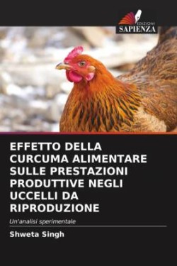 EFFETTO DELLA CURCUMA ALIMENTARE SULLE PRESTAZIONI PRODUTTIVE NEGLI UCCELLI DA RIPRODUZIONE