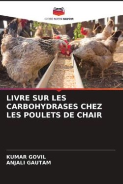 LIVRE SUR LES CARBOHYDRASES CHEZ LES POULETS DE CHAIR