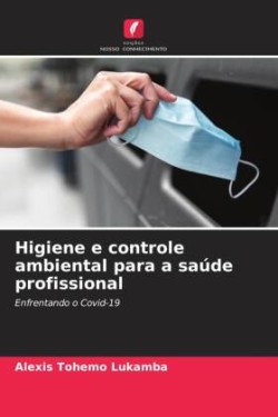 Higiene e controle ambiental para a saúde profissional