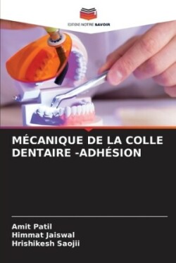 Mécanique de la Colle Dentaire -Adhésion