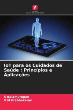 IoT para os Cuidados de Saúde : Princípios e Aplicações