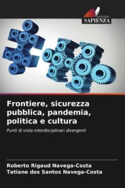 Frontiere, sicurezza pubblica, pandemia, politica e cultura