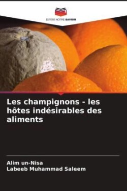 Les champignons - les hôtes indésirables des aliments