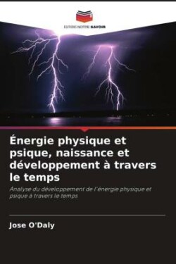 Énergie physique et psique, naissance et développement à travers le temps