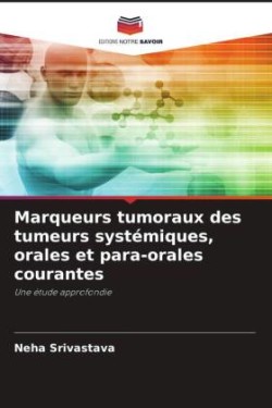 Marqueurs tumoraux des tumeurs systémiques, orales et para-orales courantes