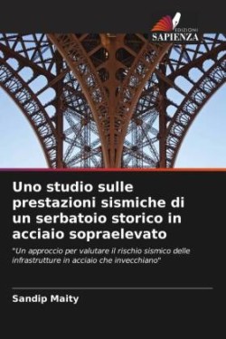 Uno studio sulle prestazioni sismiche di un serbatoio storico in acciaio sopraelevato