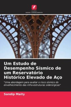 Um Estudo de Desempenho Sísmico de um Reservatório Histórico Elevado de Aço