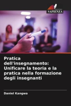 Pratica dell'insegnamento: Unificare la teoria e la pratica nella formazione degli insegnanti